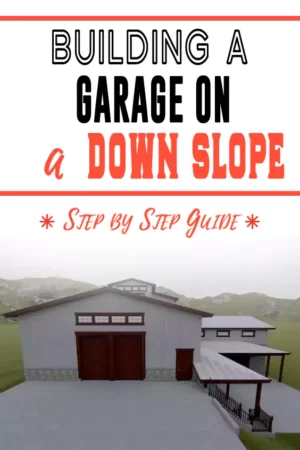Building a Garage on a Down Slope