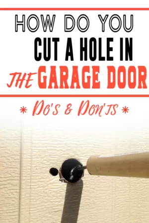 How to Cut Hole in the Garage Door
