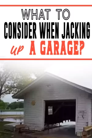 What to Consider when Jacking Up a Garage