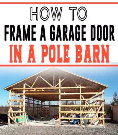How to Frame a Garage Door in a Pole Barn